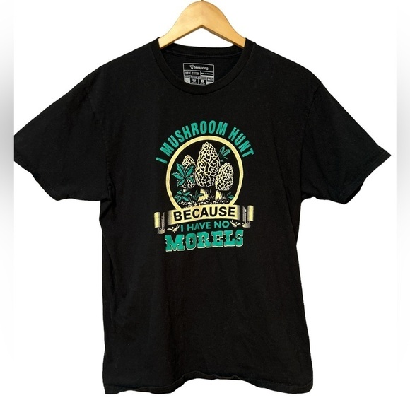 Teespring I Mushroom Hunt Because I Have No Morels Unisex Tee Size Large‎ - Picture 1 of 3